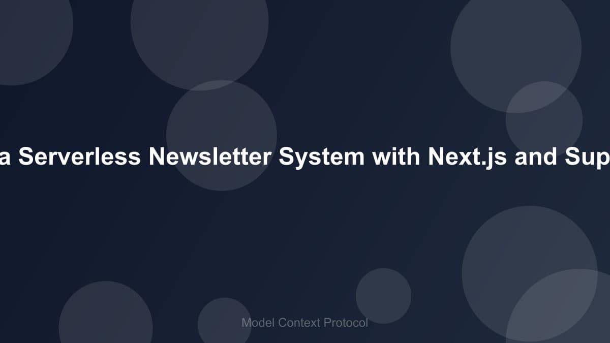 Image of Build a Serverless Newsletter System with Next.js and Supabase